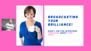 Broadcast Your Brilliance Boot Camp with Nancy Juetten