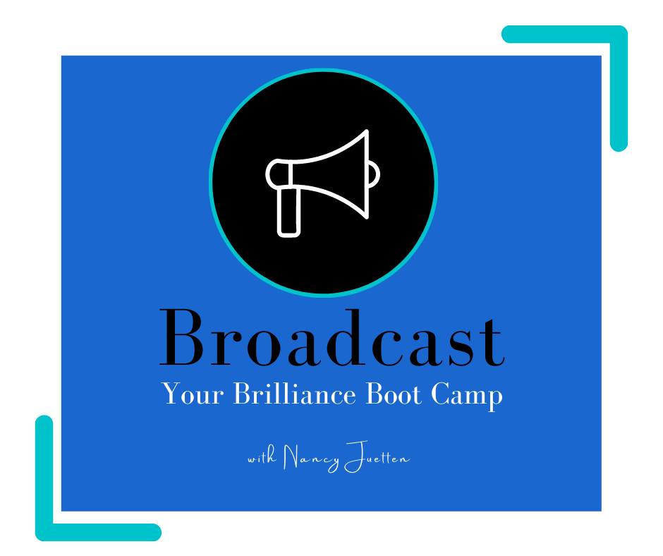 Broadcast Your Brilliance Boot Camp
