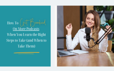 Get Booked on More Podcasts When You Learn the Right Steps to Take (and When to Take Them)