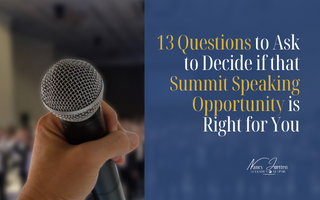 13 Questions to Ask to Decide if that Summit Speaking Opportunity is Right for You