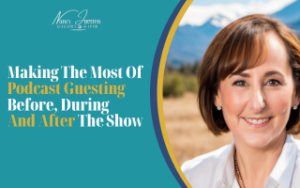 Making The Most Of Podcast Guesting Before, During And After The Show
