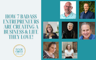 How 7 Badass Entrepreneurs Are Creating A Business & Life They Love