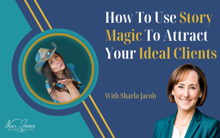 How To Use Story Magic To Attract Your Ideal Clients