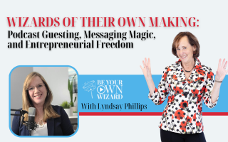 Wizards of Their Own Making: Podcast Guesting, Messaging Magic, and Entrepreneurial Freedom